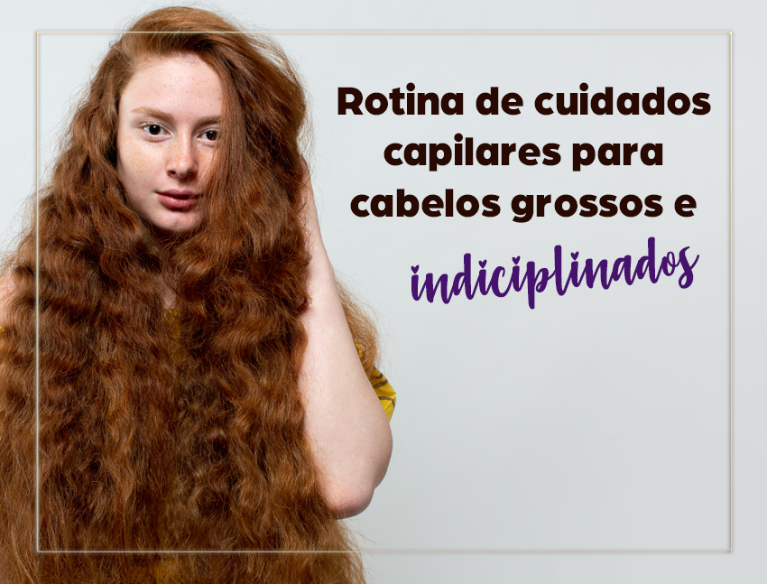 Cabelo Grosso: Passo a passo para cuidar e tratar